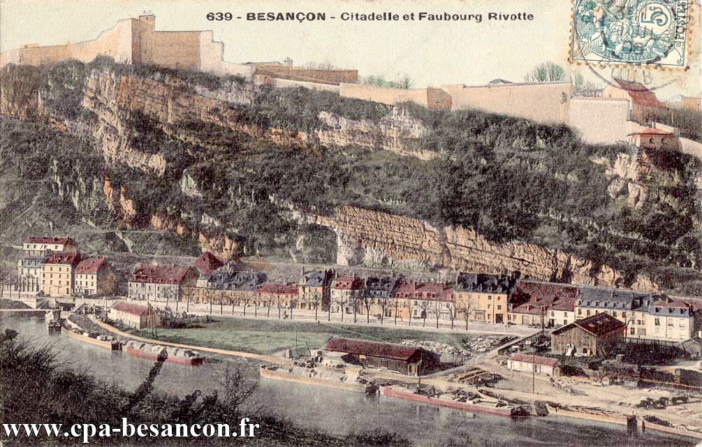 639 - BESANÇON - Citadelle et Faubourg Rivotte